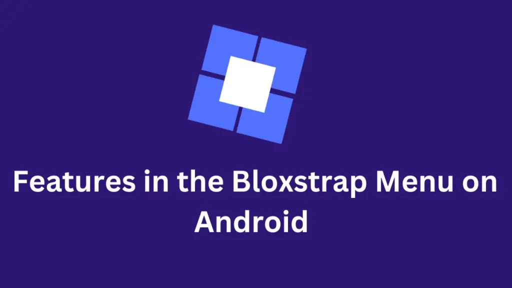 Features in the Bloxstrap Menu on Android