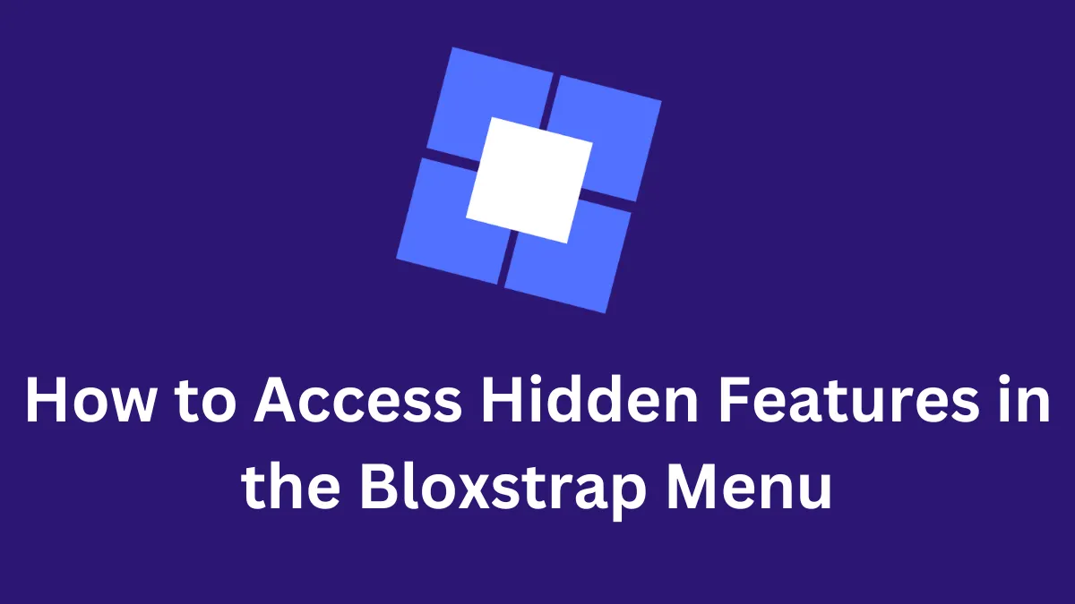 How to Access Hidden Features in the Bloxstrap Menu