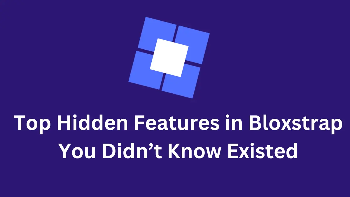 Top Hidden Features in Bloxstrap You Didn’t Know Existed