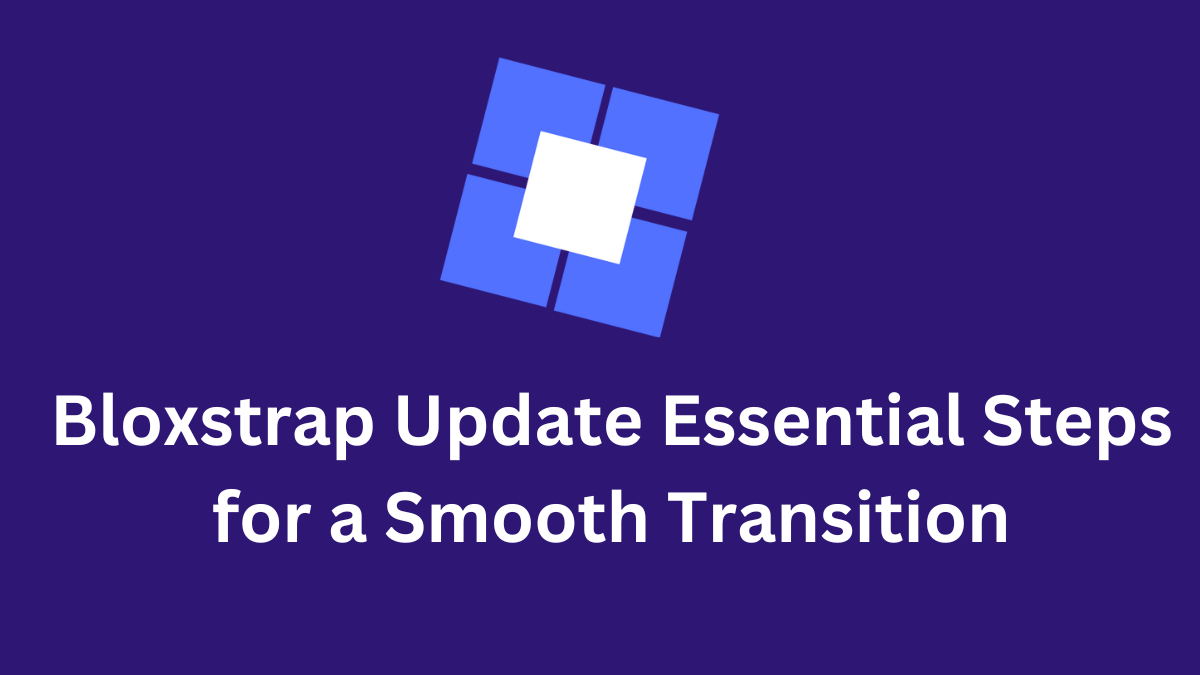 Bloxstrap Update Essential Steps for a Smooth Transition